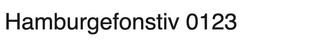Helvetica: Hamburgefonstiv 0123 in a neo-grotesque sans with horizontal stroke endings