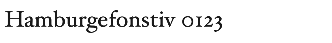 Hoefler Text: Hamburgefonstiv 0123 in a delicate old-style serif with angled stress and oldstyle figures