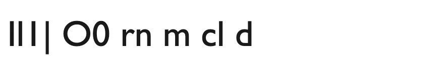 Gill Sans: capital I, lowercase l and the digit one are three nearly identical upright strokes