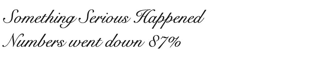 Snell Roundhand: the message in a slanted formal script, like a wedding invitation